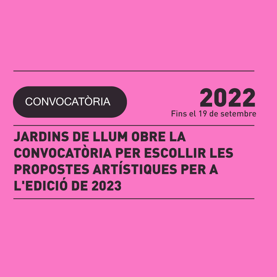 09.09 | JARDINS DE LLUM OBRE LA CONVOCATÒRIA PER ESCOLLIR LES PROPOSTES ARTÍSTIQUES